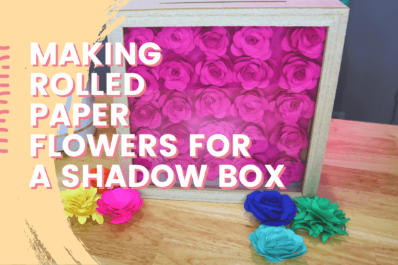 Download Making Rolled Paper Flowers for a Shadow Box - Flower Collection